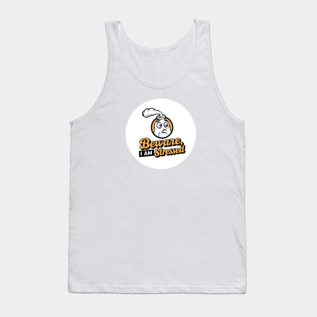 beware, I'm stressed Tank Top by baseCompass